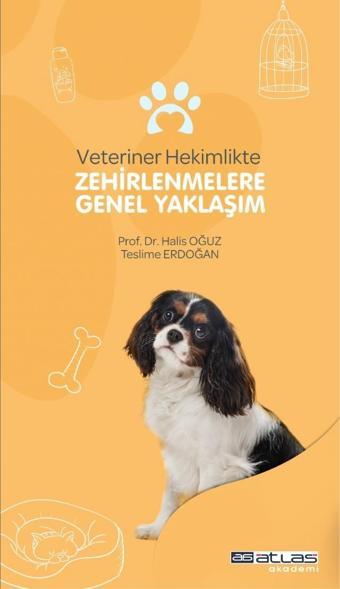 Atlas Akademi Veteriner Hekimlikte ZEHİRLENMELERE GENEL YAKLAŞIM