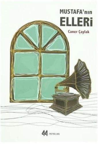 Mustafa'nın Elleri - 44 Yayınları