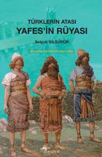 Türklerin Atası Yafes’in Rüyası - Sinova Yayıncılık