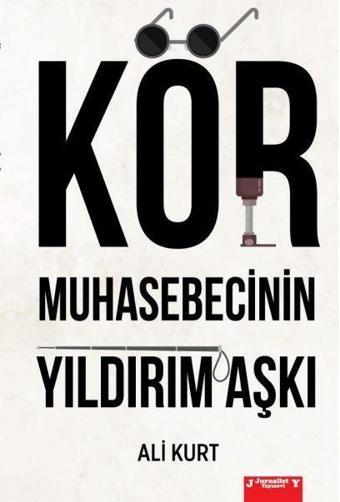Kör Muhasebecinin Yıldırım Aşkı - Jurnalist Yayınevi