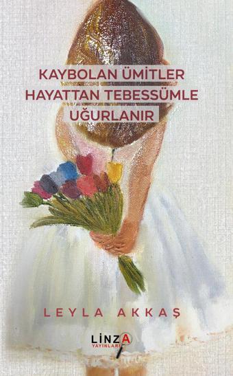 Kaybolan Ümitler Hayattan Tebessümle Uğurlanır - Linza Yayınları