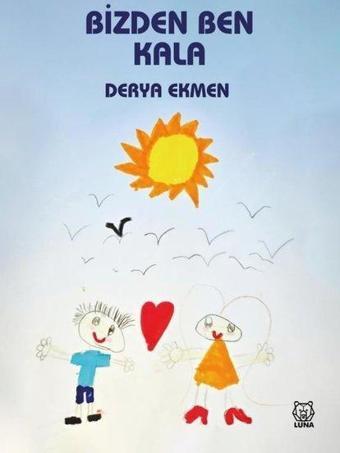 Bizden Ben Kala - Derya Ekmen - Luna Yayınları