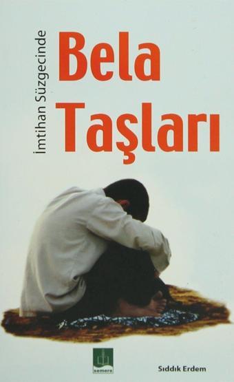 İmtihan Süzgecinde Bela Taşları - Semere