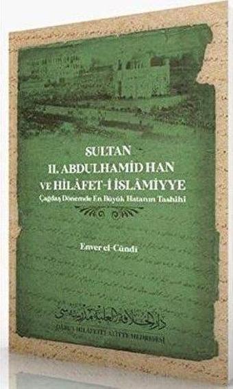 Sultan 2. Abdulhamid Han ve Hilafet-İ İslamiyye - Darul Hilafetil Aliyye Medresesi