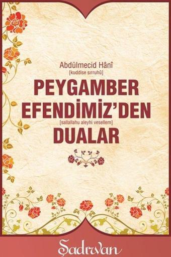 Peygamber Efendimiz’den Dualar - Şadırvan Yayınları
