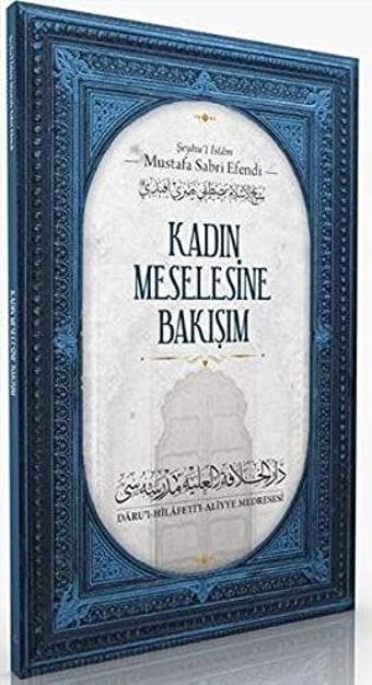Kadın Meselesine Bakışım - Darul Hilafetil Aliyye Medresesi