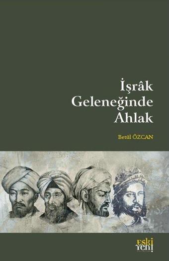 İşrak Geleneğinde Ahlak - Eskiyeni Yayınları