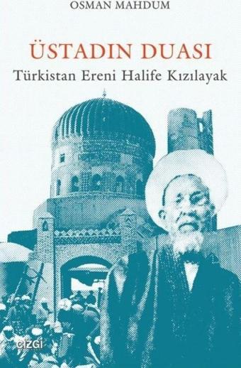 Üstadın Duası: Türkistan Ereni Halife Kızılayak - Çizgi Kitabevi