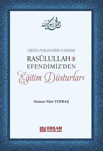 Rasulullah Efendimiz'den Eğitim Düsturları - Erkam Yayınları