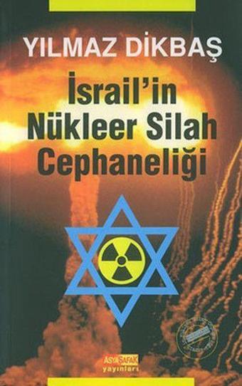 İsrail’in Nükleer Silah Cephaneliği - Asya Şafak Yayınları