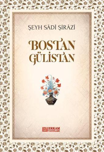 Bostan Gülistan - Erkam Yayınları