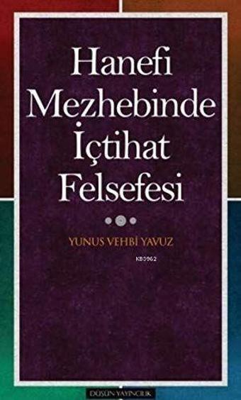 Hanefi Mezhebinde İçtihat Felsefesi - Düşün Yayınevi