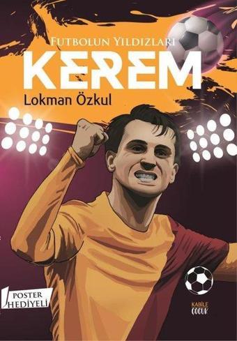 Futbolun Yıldızları: Kerem - Poster Hediyeli - Lokman Özkul - Kabile Çocuk