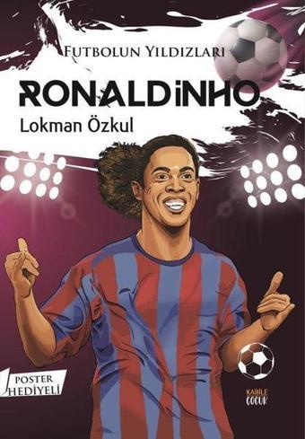 Futbolun Yıldızları: Ronaldinho - Poster Hediyeli - Lokman Özkul - Kabile Çocuk