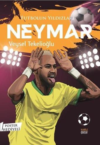 Futbolun Yıldızları: Neymar - Poster Hediyeli - Kabile Çocuk