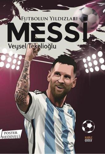 Futbolun Yıldızları: Messi - Poster Hediyeli - Kabile Çocuk