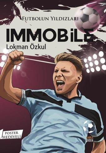 Futbolun Yıldızları: Immobile - Poster Hediyeli - Lokman Özkul - Kabile Çocuk