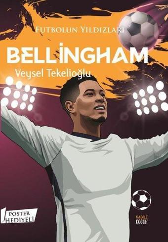 Futbolun Yıldızları: Bellingham - Poster Hediyeli - Kabile Çocuk