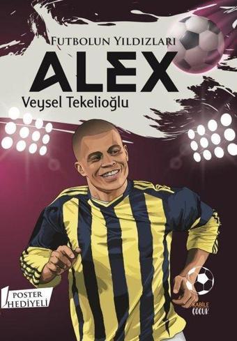 Futbolun Yıldızları: Alex - Poster Hediyeli - Kabile Çocuk