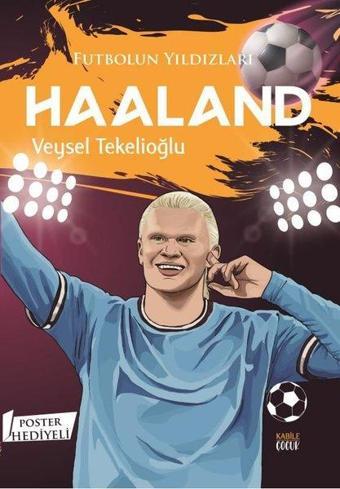 Futbolun Yıldızları: Haaland - Poster Hediyeli - Kabile Çocuk