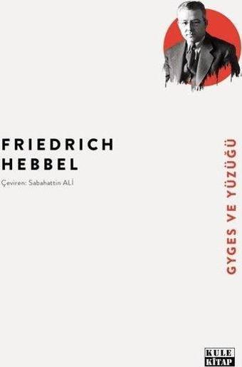 Gyges ve Yüzüğü - Friedrich Hebbel - Kule Kitap