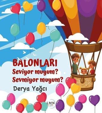 Balonları Seviyor muyum? Sevmiyor muyum? - Derya Yağcı - Liman Çocuk