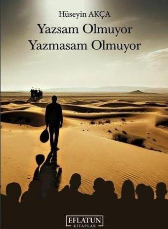 Yazsam Olmuyor Yazmasam Olmuyor - Hüseyin Akça - Eflatun Kitaplar