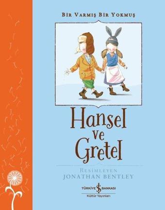 Hansel ve Gretel - Bir Varmış Bir Yokmuş - Grimm Kardeşler - İş Bankası Kültür Yayınları