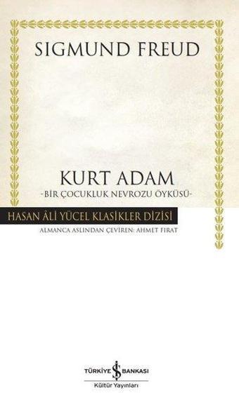 Kurt Adam - Bir Çocukluk Nevrozu Öyküsü - Hasan Ali Yücel Klasikler - Sigmund Freud - İş Bankası Kültür Yayınları