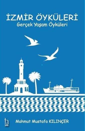 İzmir Öyküleri - Gerçek Yaşam Öyküleri - Mahmut Mustafa Kılınçer - İzyako