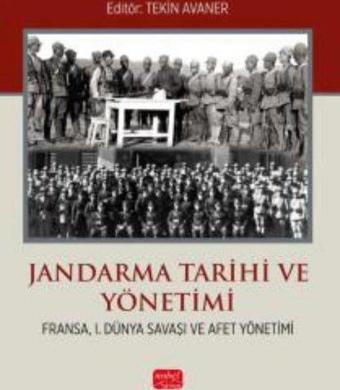 Jandarma Tarihi ve Yönetimi - Fransa 1. Dünya Savaşı ve Afet Yönetimi - Osman Zümrüt - Nobel Bilimsel Eserler