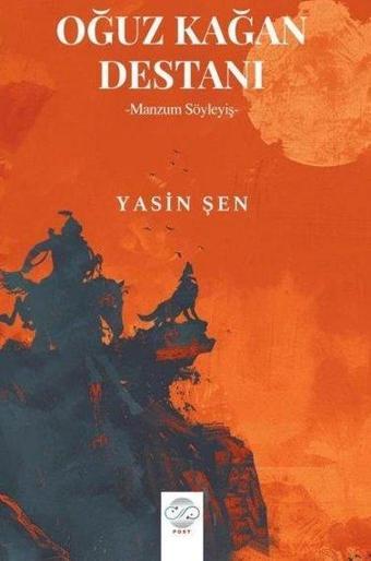 Oğuz Kağan Destanı - Manzum Söyleyiş - Yasin Şen - Post Yayın