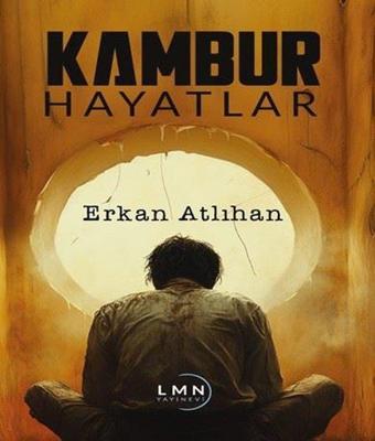 Kambur Hayatlar - Erkan Atlıhan - Liman Yayınevi