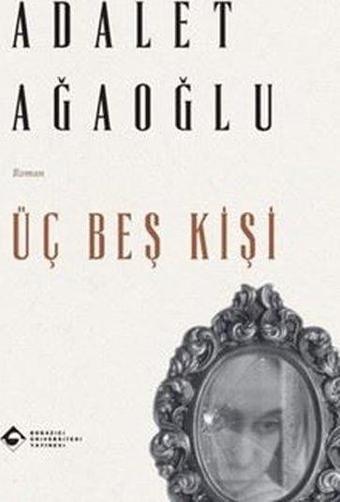 Üç Beş Kişi - Boğaziçi Üniversitesi Yayınevi