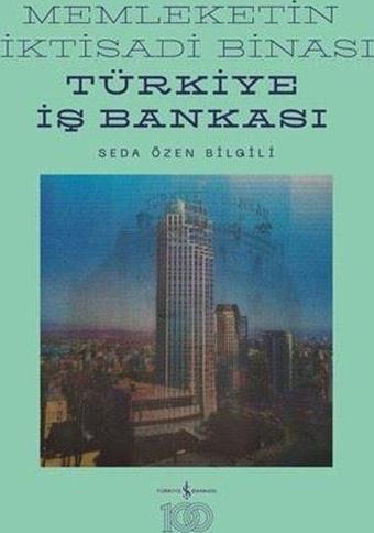 Memleketin İktisadi Binası Türkiye İş Bankası - İş Bankası Kültür Yayınları