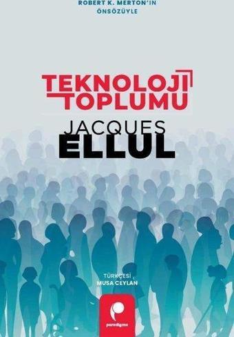 Teknoloji Toplumu - Jacques Ellul - Paradigma Yayınları