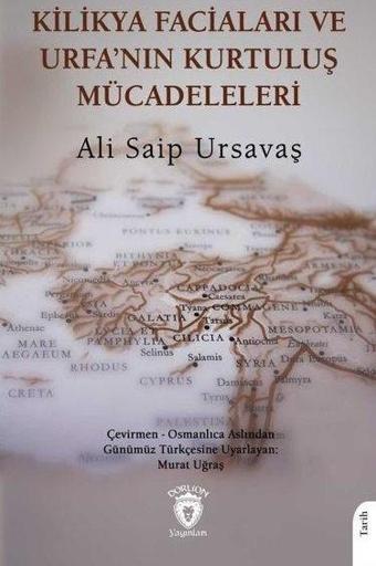 Kilikya Faciaları ve Urfa'nın Kurtuluş Mücadeleleri - Ali Saip Ursavaş - Dorlion Yayınevi