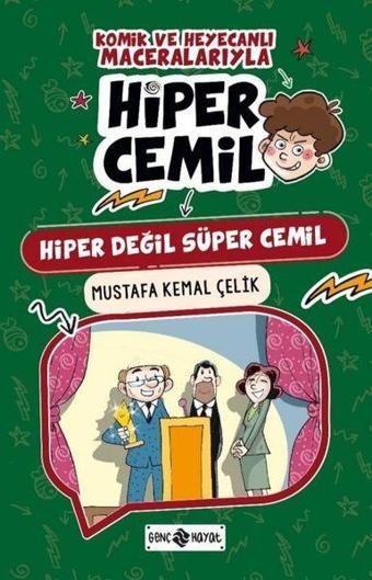 Komik ve Heyecanlı Maceralarıyla Hiper Cemil - Hiper Değil Süper Cemil - Gülseren Akdaş - Genç Hayat