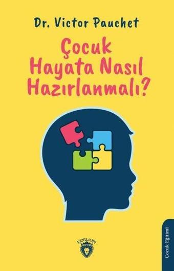 Çocuk Hayata Nasıl Hazırlanmalı? - Victor Pauchet - Dorlion Yayınevi