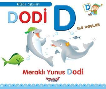 Dodi D İle Başlar - Meraklı Yunus Dodi - Alfabe Öyküleri - Francesca Chiapponi - Yumurcak Yayınları