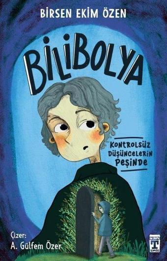 Bilibolya - Kontrolsüz Düşüncelerin Peşinde - Birsen Ekim Özen - Timaş İlk Genç