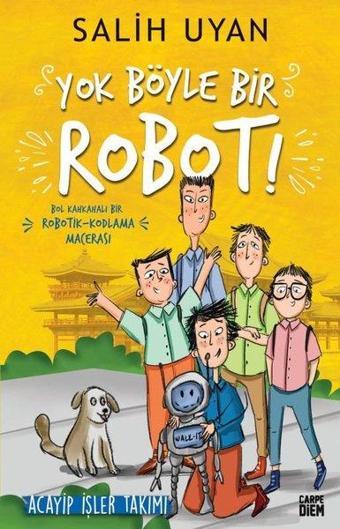 Yok Böyle Bir Robot! - Acayip İşler Takımı - Salih Uyan - Carpediem Kitap