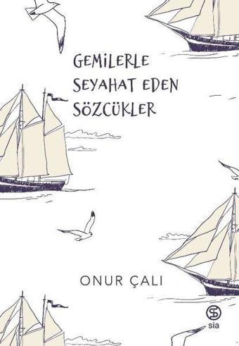 Gemilerle Seyehat Eden Sözcükler - Onur Çalı - Sia