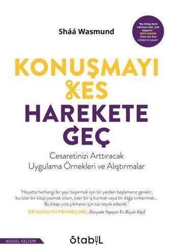 Konuşmayı Kes Harekete Geç - Cesaretinizi Arttıracak Uygulama Örnekleri ve Alıştırmalar - Shaa Wasmund - Stabil Kitap