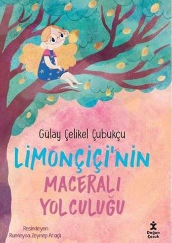Limonçiçi'nin Maceralı Yolculuğu - Gülay Çelikel Çubukçu - Doğan Çocuk