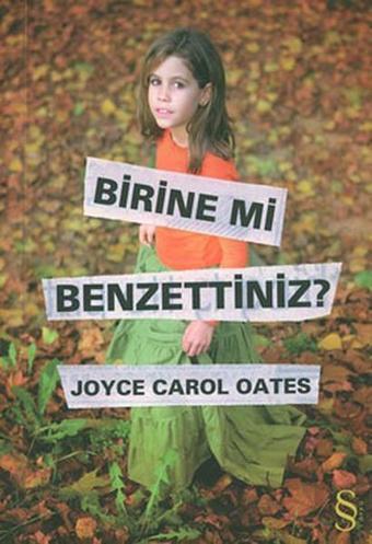 Birine mi Benzettiniz? - Joyce Carol Oates - Everest Yayınları