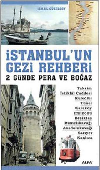 İstanbul'un Gezi Rehberi - 2 Günde Pera ve Boğaz - İsmail Güzelsoy - Alfa Yayıncılık