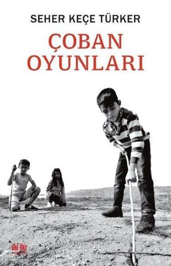 Çoban Oyunları - Seher Keçe Türker - Akıl Fikir Yayınları