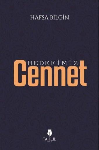 Hedefimiz Cennet - Hafsa Bilgin - Tahlil Yayınları