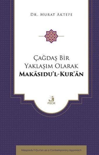 Çağdaş Bir Yaklaşım Olarak Makasıdu'l-Kur'an - Fecr Yayınları